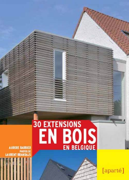 Deux projets d’extensions en bois - 30 extensions en bois en Belgique